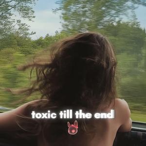 toxic till the end (Slowed)