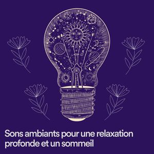 Sons ambiants pour une relaxation profonde et un sommeil, pt. 7