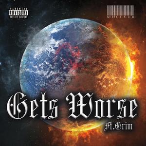 Gets Worse (feat. Grim)