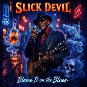 Blame It On The Blues (Outlaw Dark Hard Blues) By Slick Devil