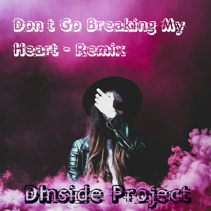 Don’t Go Breaking My Heart (Remix)