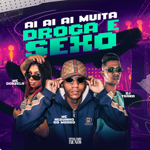 Ai Ai Ai Ai Muita Droga e Sexo