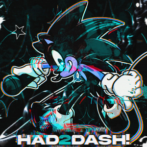 HAD2DASH! (SPED UP VERSION)