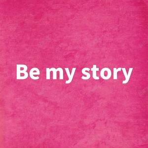 Be my story
