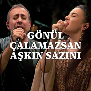 Gönül Çalamazsan Aşkın Sazını
