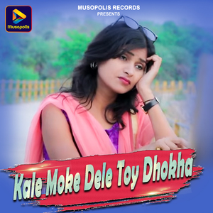 Kale Moke Dele Toy Dhokha