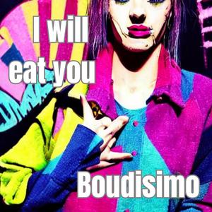 I will eat you