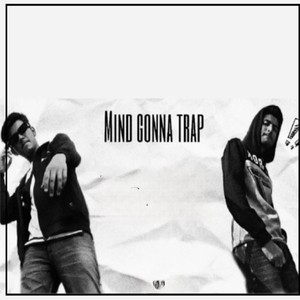 Mind Gonna Trap