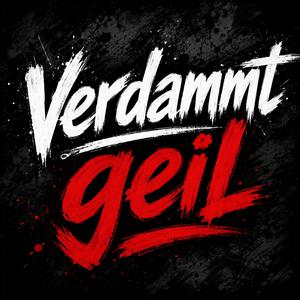 Verdammt geil