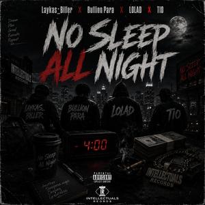 NO SLEEP ALL NIGHT