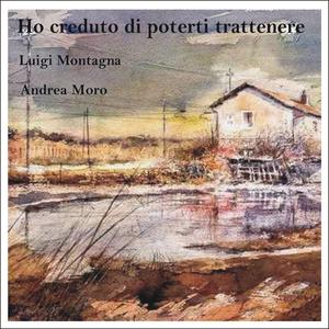 Ho creduto di poterti trattenere (feat. Luigi Montagna) (Instrumental) (Instrumental)