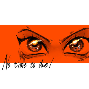 No time to die!!!!