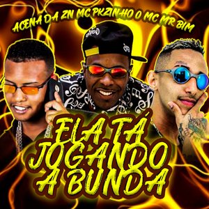 Ela Tá Jogando a Bunda (feat. Mc PKzinho & Mc Mr. Bim)