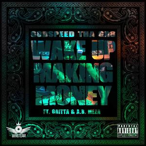 Wake Up Making Money (feat. Gaitta & A.B. Meza)