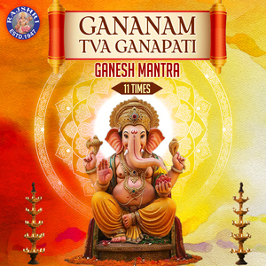 Gananam Tva Ganapati - Ganesh Mantra 11 Times
