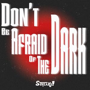 Don't Be Afraid Of The Dark