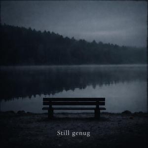 Still genug