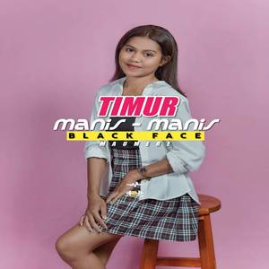 TIMUR MANIS MANIS