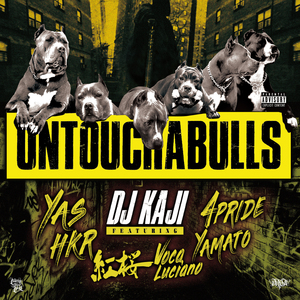 UNTOUCHABULLS feat. YAS, HKR, 紅桜, VOCA Luciano, YAMATO, 4PRIDE