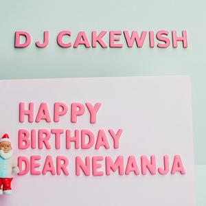 Happy Birthday Nemanja (Nemanija, Neman’ya, Neman’ja)