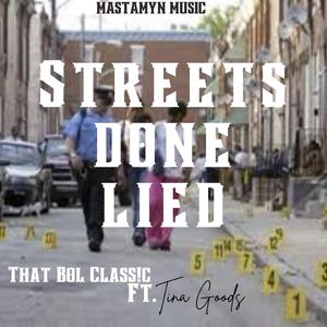 Streets done Lied (feat. Tina Goods)