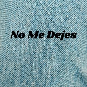 No me dejes