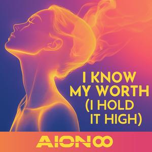 I Know My Worth (I Hold It High)