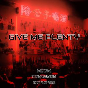 Give Me Plenty (feat. Candyman & Rankings)