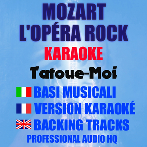 Tatoue-Moi (Originally Performed by La Troupe de MOZART L'OPÉRA ROCK [Karaoke])