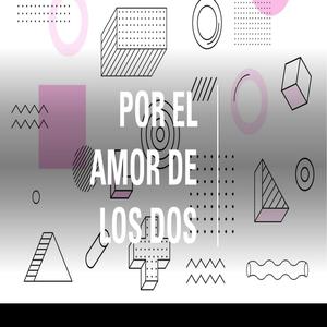 Por el Amor de los Dos