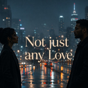 Not just any Love