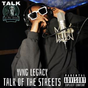 Talk Of The Streets (feat. Yvng Legacy)