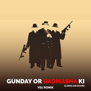 Gunday Or Badmasha Ki (Slowed And Reverb)