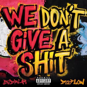 WE DON'T GIVE A SHIT (feat. BADRI-M)