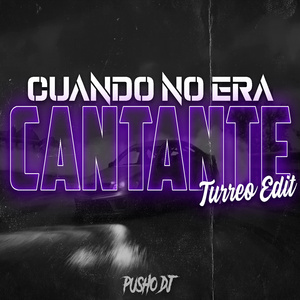 Cuando No Era Cantante (Turreo Edit) (Remix)
