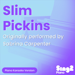 Slim Pickins (Originally Performed by Sabrina Carpenter) (Piano Karaoke Version)