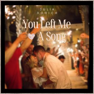 You Left Me A Song