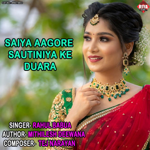 Saiya Aagore Sautiniya Ke Duara