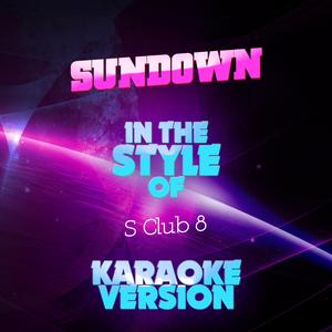 Sundown (In the Style of S Club 8) [Karaoke Version]
