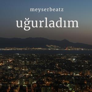 Uğurladım