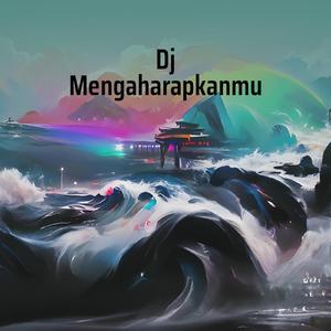 Dj Mengaharapkanmu