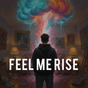 FEEL ME RISE