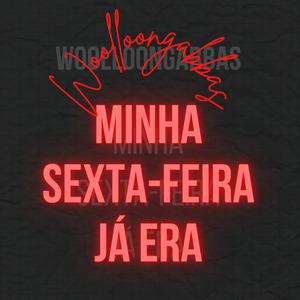 Minha Sexta-Feira Já Era