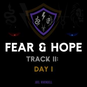 Track II: Day 1 (Fear & Hope)