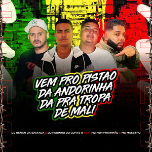 Vem pro Pistão da Andorinha e Dar pra Tropa de Mali