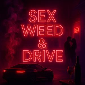 Sex, Weed & Drive