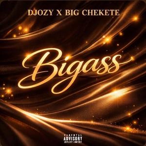 BIGASS (feat. BIG CHEKETE)