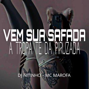 Vem Sua Safada a Tropa Te Dá Piruzada