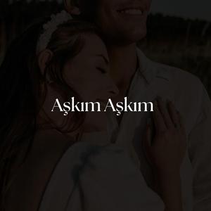 Aşkım Aşkım