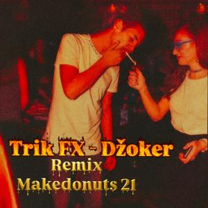 Trik FX - Džoker (makedonuts 21 Remix)